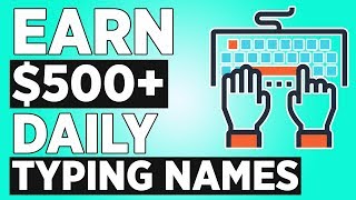 Earn $500 By Typing Names Online! Available Worldwide (Make Money Online)