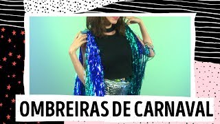 DIY: aprenda a fazer uma ombreira de Carnaval