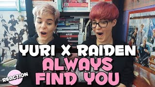 YURI (유리) X RAIDEN - ALWAYS FIND YOU ★ MV REACTION