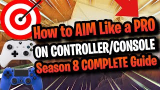 The BEST way to AIM BETTER on CONSOLE! Controller Fortnite Season 8 Tutorial + Tips Improve your aim