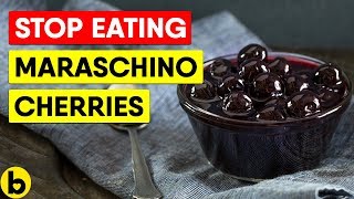 7 Reasons Why Maraschino Cherries Are Bad For You