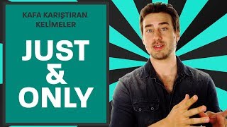 İngilizce’de “Just” ve “Only” Kelimelerinin Farkları