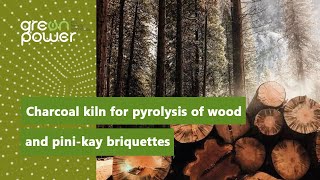 Charcoal kiln for pyrolysis of wood and pini-kay briquettes // Презентация УП-4 ЕВРО