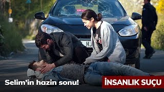 Selim'in hazin sonu! - İnsanlık Suçu 5. Bölüm