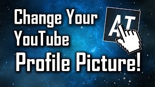 How To Change Your YouTube Profile Picture! (2018)