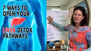 7 Strategies for Opening Up Your LIVER Detox Pathways
