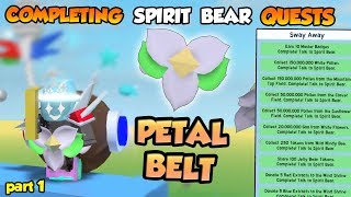 COMPLETING SPIRIT BEAR QUESTS | PETAL BELT!! |Part 1 - Bee Swarm Simulator