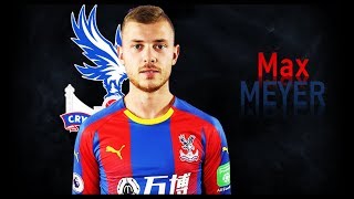MAX MEYER - Welcome to Crystal Palace! Goals & Skills | 2018