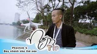 Tốc Độ Khủng Khiếp Của Flycam Phantom 4 - Nếm TV
