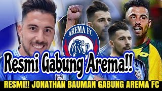 ??RESMI!! JONATHAN BAUMAN GABUNG AREMA FC, INI BUKTINYA