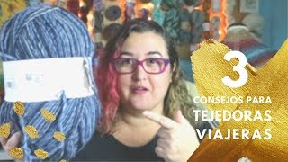 3 consejos para tejedoras viajeras