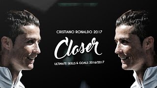 Cristiano Ronaldo - Closer 2017 | Skills & Goals | HD