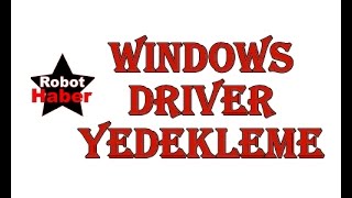 Windows 7 / 8 / 8.1 / XP Driver (sürücü) yedekleme (çok basit)