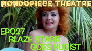 Blaze Starr Goes Nudist - Mondopiece Theatre
