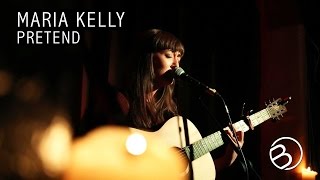 Maria Kelly | Pretend | The Ruby Sessions