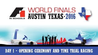 F1 in Schools World Finals 2016 Day 1 - Opening Ceremony & Time Trial Racing