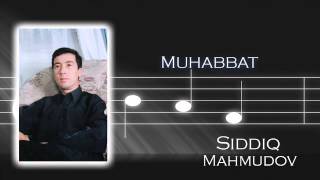 Siddiq Mahmudov - Muhabbat | Сиддик Махмудов - Мухаббат