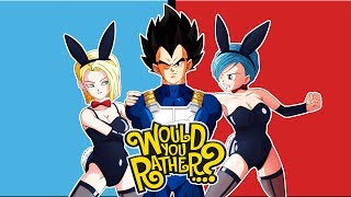 The Battle For The D!!! - Vegeta Bulma And Android 18 Play Would You Rather?