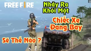[Garena Free Fire] Thí Nghiệm | Nhảy Ra Khỏi Một Chiếc Xe Đang Bay Sẽ Thế Nào | Sỹ Kẹo