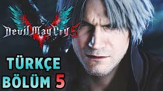 EFSANE ŞEYTAN AVCISI DANTE ! | DEVIL MAY CRY 5 TÜRKÇE BÖLÜM 5
