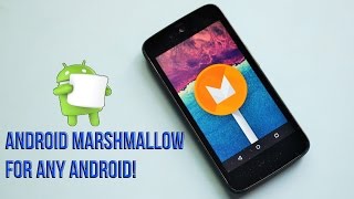 Android Marshmallow for any Android Device Project!