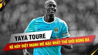 LÁT CẮT LỊCH SỬ | YAYA TOURE – KẺ HỦY DIỆT MẠNH MẼ BẬC NHẤT THẾ GIỚI BÓNG ĐÁ