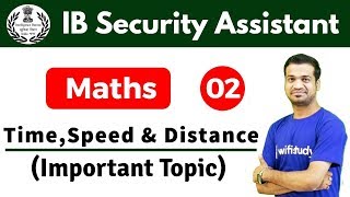 5:00 PM - IB Security Assistant 2018 | Maths by Naman Sir | Time, Speed & Distance