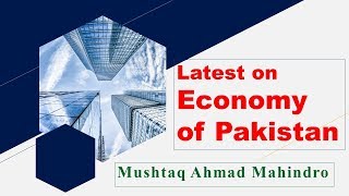 Very important points on economy of Pakistan by Mushtaq Ahmad