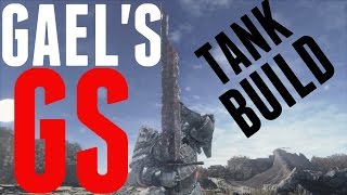 Dark Souls 3 - Gael's Greatsword Tank Build and PvP! Amazing Weapon!