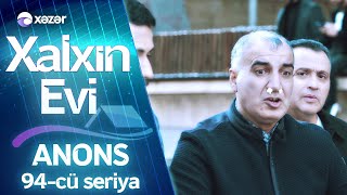 Xalxın Evi (94-cü seriya) ANONS