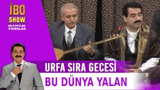 Bu Dünya Yalan - Urfa Sıra Gecesi - Kazancı Bedih - Canlı Performans - İbo Show
