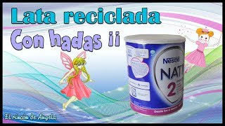 Lata reciclada con pintura a la tiza, decoupage y hadas - Diy manualidades