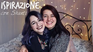 Sei la mia ISPIRAZIONE | con Shanti ?