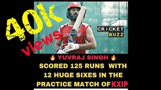 Yuvraj Singh hits 125 runs with 12 Sixes in Practice session || kings XI Punjab