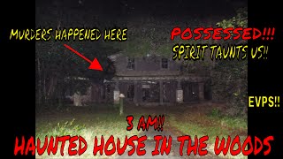 HAUNTED HOME IN THE WOODS (SPIRITS TAUNT&POSSESSES)!!