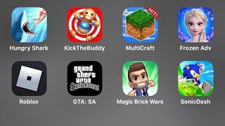Hungry Shark Evolution,Kick the Buddy,Multicraft,Frozen,Roblox,GTA:SA,Magic Brick Wars,Sonic Dash