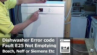 Bosch, Neff or Siemens Dishwasher not emptying fault E25 Error Code how to unblock