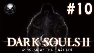 Dark Souls 2: Scholar of the First Sin - Прохождение (Часть 10)