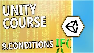 Learn Unity & C# - [9] Conditions - A free beginner course by N3K