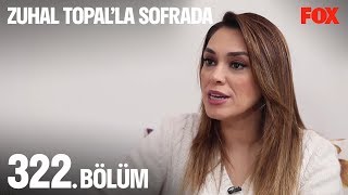 Zuhal Topal'la Sofrada 322. Bölüm