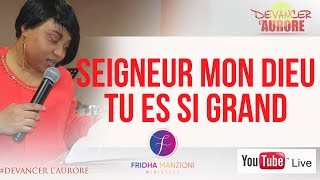 PRIERE DU MATIN // SEIGNEUR MON DIEU TU ES SI GRAND BY PROPH FRIDHA DEBORAH