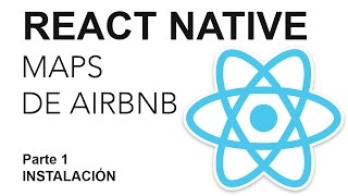 React Native - MapView de Airbnb - Parte 1: Instalación