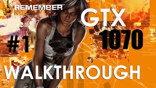 REMEMBER ME | WALKTHROUGH #1 | GTX 1070 | ULTRA