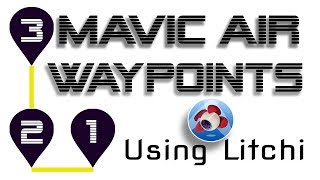 NEW DJI Mavic Air WAYPOINTS Using Litchi App - Works on Mavic Pro / Phantom 3 and 4