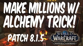 Make Millions w/ 8.1.5 Alchemy Trick! BFA Gold Making