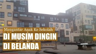 Mengantar Anak Ke Sekolah di Musim Dingin di Belanda