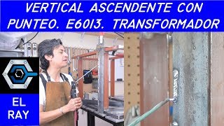 Cómo soldar en VERTICAL ASCENDENTE con ELECTRODO 6013