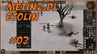 PODBIJAM DOLINĘ! - [#03] METIN2.PL ETOLIN