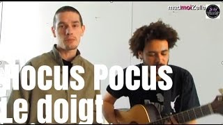 Hocus Pocus "Le Doigt" acoustique