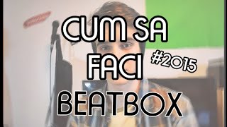 Mihai Remus - Cum trebuie sa faci BEATBOX || #2015